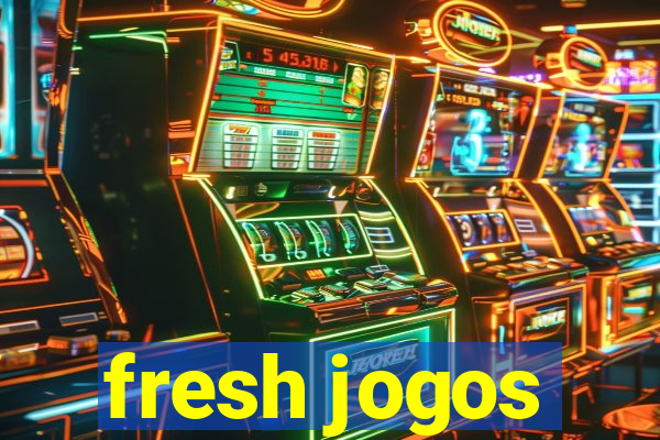 fresh jogos